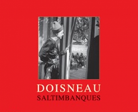 « Saltimbanques » : les artistes nomades racontés par Doisneau « Saltimbanques » : les artistes nomades racontés par Doisneau