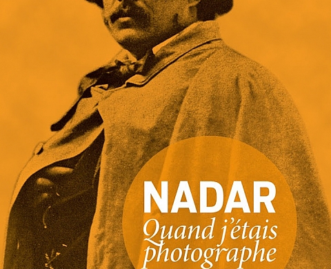 Quand j'étais photographe, Nadar Quand j'étais photographe, Nadar