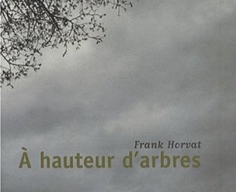 Frank Horvat - A hauteur d'arbres Frank Horvat - A hauteur d'arbres