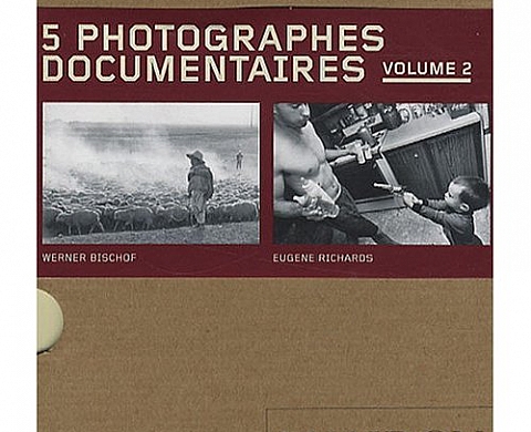 5 photographes documentaires : Volume 2, Werner Bischof, Eugene Richards, Dorothea Lange, Mary Ellen Mark, David Goldblatt 5 photographes documentaires : Volume 2, Werner Bischof, Eugene Richards, Dorothea Lange, Mary Ellen Mark, David Goldblatt