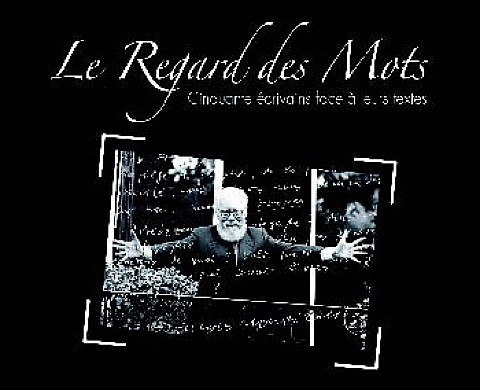 Le Regard des Mots : cinquante écrivains face à leurs textes Le Regard des Mots : cinquante écrivains face à leurs textes