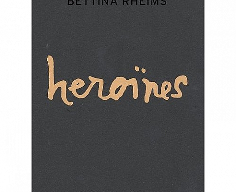 Bettina Rheims Héroïnes Bettina Rheims Héroïnes