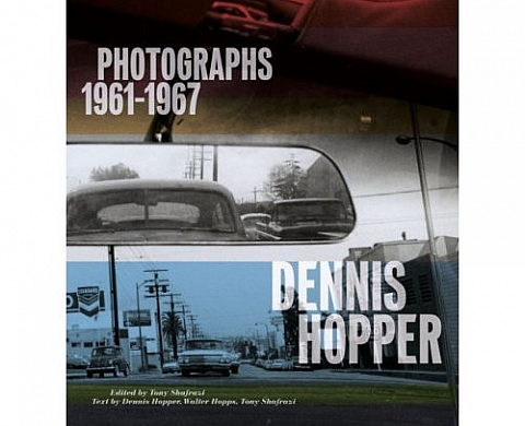 Dennis Hopper: Photographs, 1961-1967 Dennis Hopper: Photographs, 1961-1967