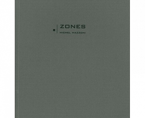 Michel Mazzoni Zones : what do you see ? Michel Mazzoni Zones : what do you see ?