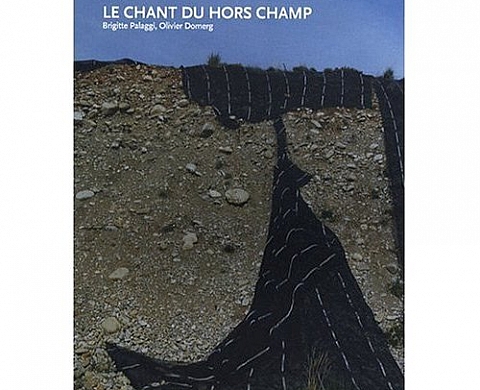 Olivier Domerg Le chant du hors champ Olivier Domerg Le chant du hors champ