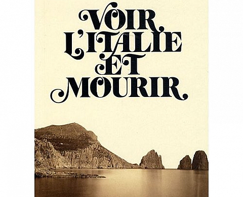 Voir l'Italie et mourir : Photographie et peinture dans l'Italie du XIXe siècle